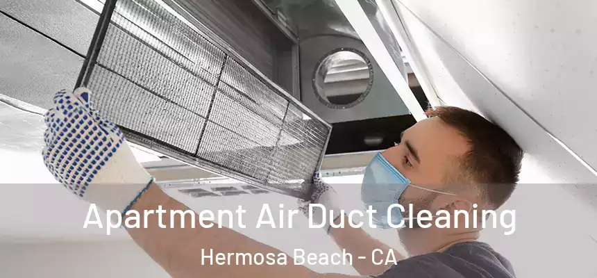  Apartment Air Duct Cleaning Hermosa Beach - CA