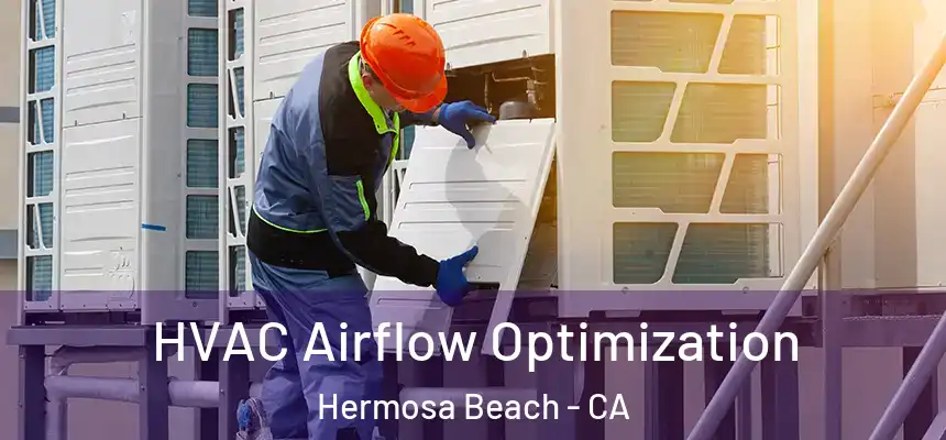  HVAC Airflow Optimization Hermosa Beach - CA