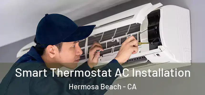 Smart Thermostat AC Installation Hermosa Beach - CA